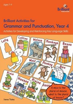 Brilliant Activities for Grammar and Punctuation, Year 4: Activities for Developing and Reinforcing Key Language Skills - Irene Yates - cover
