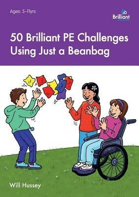 50 Brilliant PE Challenges with just a Beanbag - Will Hussey - cover