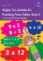 Mighty Fun Activities for Practising Times Tables, Book 2: 3, 4, 6 and 8 Times Tables - Hannah Allum,Hannah Smart - cover
