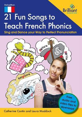 21 Fun Songs toTeach French Phonics: Sing and Dance your Way to Perfect Pronunciation - Catherine Cantin,Laura Maddock - cover