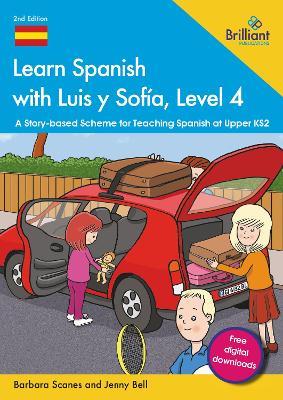 Learn Spanish with Luis y Sofía, Level 4: A Story-based Scheme for Teaching Spanish at Upper KS2 - Barbara Scanes,Jenny Bell - cover