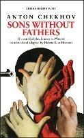 Sons Without Fathers: (The untitled play, known as Platonov) - Helena Kaut-Howson - cover