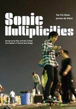 Sonic Multiplicities: Hong Kong Pop and the Global Circulation of Sound and Image