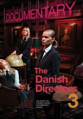 The Danish Directors 3: Dialogues on the New Danish Documentary Cinema - cover
