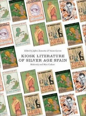 Kiosk Literature of Silver Age Spain: Modernity and Mass Culture - cover