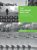 The Hollywood War Film: Critical Observations from World War I to Iraq