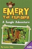 Emery the Explorer: A Jungle Adventure - Louise John - cover