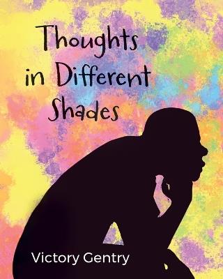 Thoughts in Different Shades - Victory R Gentry - cover