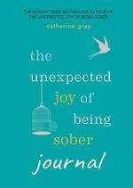 The Unexpected Joy of Being Sober Journal