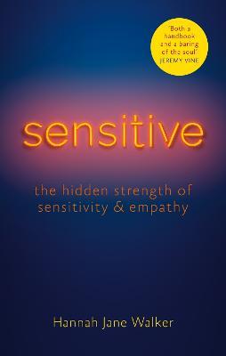 Sensitive: The Hidden Strength of Sensitivity & Empathy - Hannah Jane Walker - cover