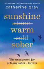 Sunshine Warm Sober: The unexpected joy of being sober – forever