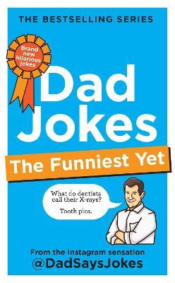 Dad Jokes: The Funniest Yet: The seventh collection from the Instagram sensation @DadSaysJokes - Dad Says Jokes - cover