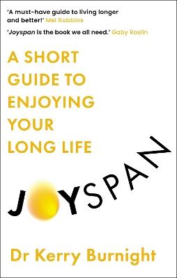 Joyspan: A Short Guide to Enjoying your Long Life - Dr Kerry Burnight - cover