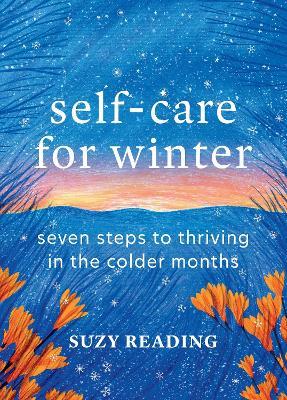 Self-Care for Winter: Seven steps to thriving in the colder months - Suzy Reading - cover
