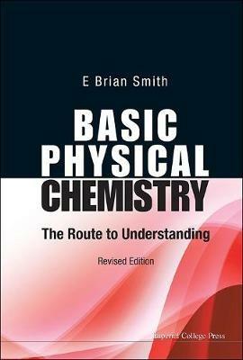 Basic Physical Chemistry: The Route To Understanding (Revised Edition) - E Brian Smith - cover