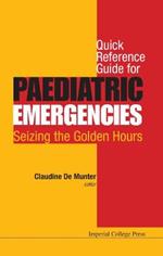 Quick Reference Guide For Paediatric Emergencies: Seizing The Golden Hours