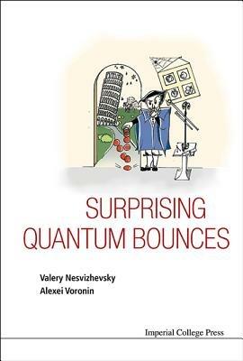 Surprising Quantum Bounces - Valery Nesvizhevsky,Alexei Voronin - cover