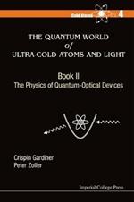Quantum World Of Ultra-cold Atoms And Light, The - Book Ii: The Physics Of Quantum-optical Devices
