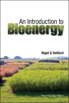 Introduction To Bioenergy, An - Nigel G Halford - cover