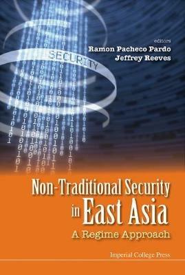 Non-traditional Security In East Asia: A Regime Approach - cover