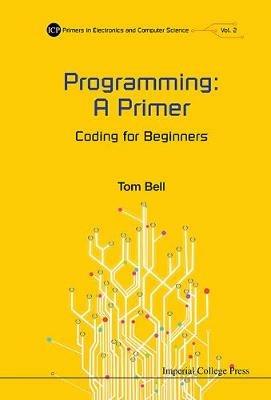 Programming: A Primer - Coding For Beginners - Thomas James Bell - cover