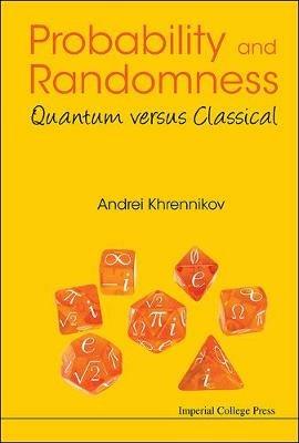 Probability And Randomness: Quantum Versus Classical - Andrei Yu Khrennikov - cover