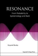 Resonance: From Probability To Epistemology And Back