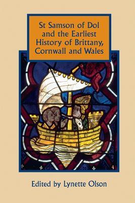 St Samson of Dol and the Earliest History of Brittany, Cornwall and Wales - cover