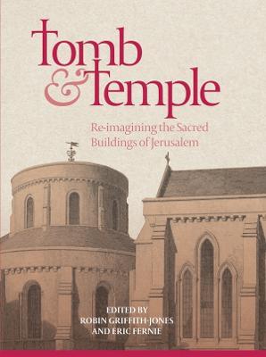 Tomb and Temple: Re-imagining the Sacred Buildings of Jerusalem - cover