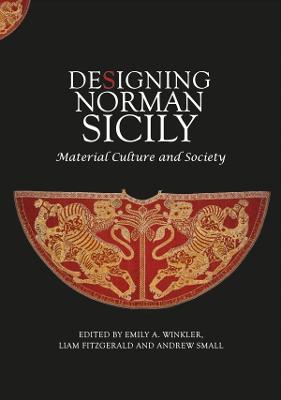 Designing Norman Sicily: Material Culture and Society - cover