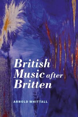 British Music after Britten - Arnold Whittall - cover