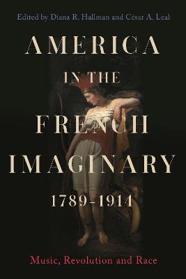 America in the French Imaginary,  1789-1914: Music, Revolution and Race - cover