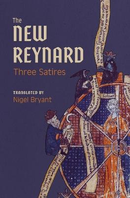 The New Reynard: Three Satires: Renart le Bestourné, Le Couronnement de Renart,  Renart le Nouvel - cover
