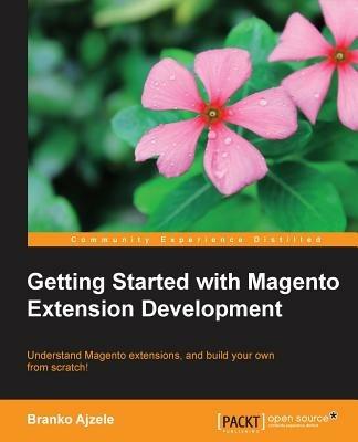 Getting Started with Magento Extension Development - Branko Ajzele - cover
