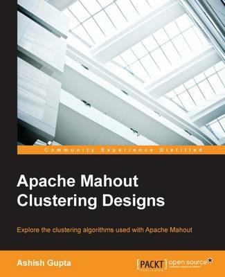 Apache Mahout Clustering Designs - Ashish Gupta - cover