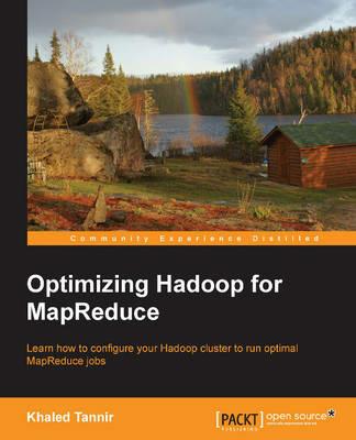 Optimizing Hadoop for MapReduce - Khaled Tannir - cover