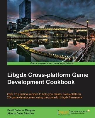 Libgdx Cross-platform Game Development Cookbook - David Saltares Marquez,Alberto Cejas Sanchez - cover