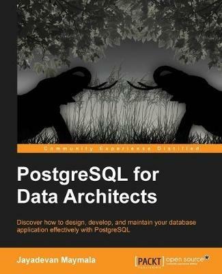 PostgreSQL for Data Architects - Jayadevan Maymala - cover
