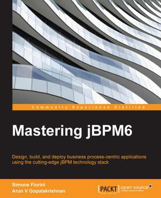 Mastering jBPM6 - Simone Fiorini,Arun V Gopalakrishnan - cover
