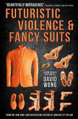 Futuristic Violence and Fancy Suits - David Wong - cover