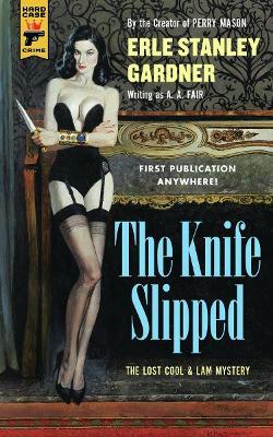 The Knife Slipped - Erle Stanley Gardner - cover