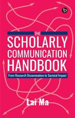 The Scholarly Communication Handbook: From Research Dissemination to Societal Impact