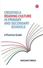 Creating a Reading Culture in Primary and Secondary Schools: A Practical Guide