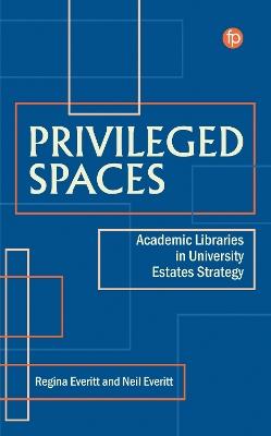 Privileged Spaces: Academic Libraries in University Estates Strategy - cover