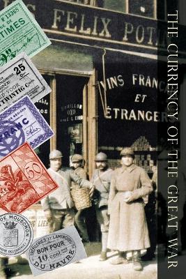 Currency of the Great War - Benjamin White - cover