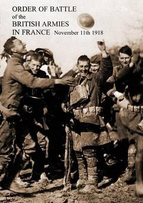 ORDER OF BATTLE of the BRITISH ARMIES IN FRANCE November 11th 1918 - General - cover