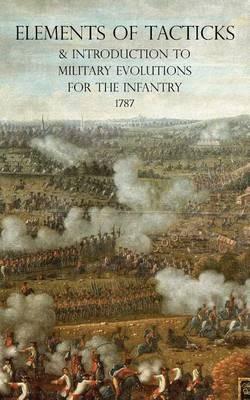 Elements of Tacticks and Introduction to Military Evolutions for the Infantry 1787 - cover