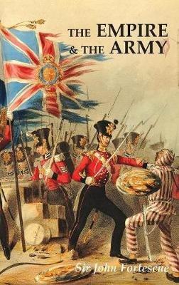The Empire and the Army - J W Fortescue - cover