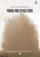 Military Engineering Mining and Demolitions (General Staff, 1915) - The War Office - cover