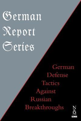 German Report Series: German Defense Tactics Against Russian Breakthroughs - Anon - cover